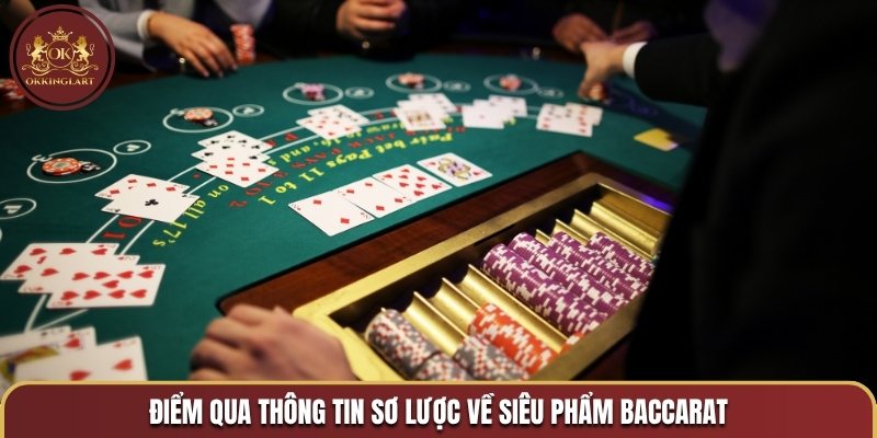 Điểm qua thông tin sơ lược về siêu phẩm baccarat