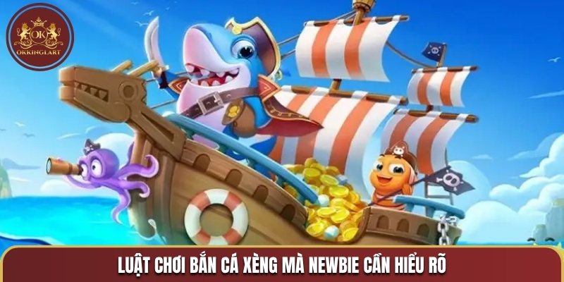 Luật chơi bắn cá Xèng mà newbie cần hiểu rõ