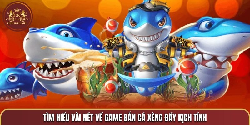 Tìm hiểu vài nét về game bắn cá Xèng đầy kịch tính