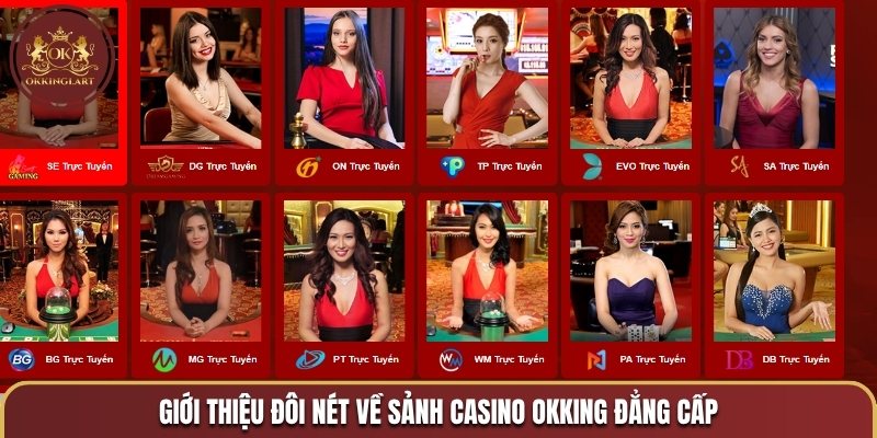 Giới thiệu đôi nét về sảnh casino OKKING đẳng cấp