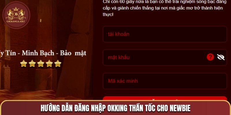 Hướng dẫn đăng nhập OKKING thần tốc cho newbie