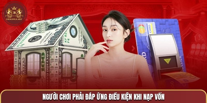 Người chơi phải đáp ứng điều kiện khi nạp vốn