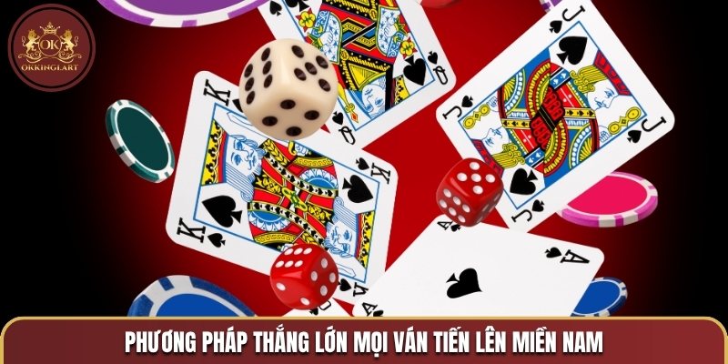 Phương pháp thắng lớn mọi ván Tiến lên miền Nam