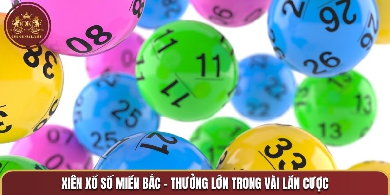 Xiên Xổ số miền Bắc - Thưởng lớn trong vài lần cược